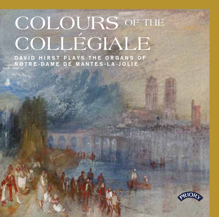 Colours of the Collégiale – David Hirst plays the organs of Notre-Dame de Mantes-la-Jolie front cover